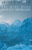 The ride down Mount Morgan / Arthur Miller.
