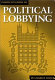 Politico's guide to political lobbying / Charles Miller.