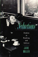 Seductions : studies in reading and culture / Jane Miller.
