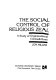 The social control of religious zeal : a study of organizational contradictions / Jon Miller.