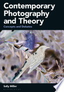 Contemporary photography and theory : concepts and debates / Sally Miller.