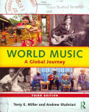 World music : a global journey / Terry E. Miller, Andrew Shahriari.