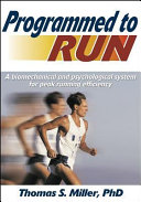 Programmed to run : a biomechanical and psychological system for peak running efficiency.