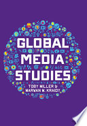 Global media studies Toby Miller and Marwan Kraidy.