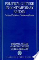 The political culture of contemporary Britain : people and politicians, principles and practice / William L. Miller, Annis May Timpson, Michael Lessnoff.