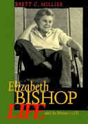 Elizabeth Bishop : life and the memory of it / Brett C. Millier.