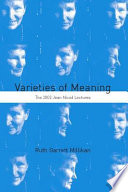 Varieties of meaning : the 2002 Jean Nicod lectures / Ruth Garrett Millikan.