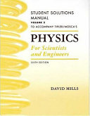 Student solutions manual for Tipler and Mosca's Physics for scientists and engineers, sixth edition. David Mills.