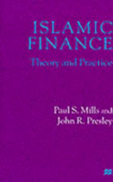 Islamic finance : theory and practice / Paul S. Mills and John R. Presley.