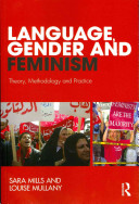 Language, gender and feminism : theory, methodology and practice / Sara Mills and Louise Mullany.
