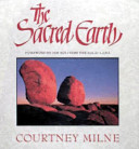 The sacred earth / Courtney Milne ; forewordby the Dalai Lama.