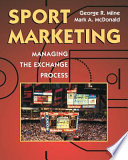 Sport marketing : managing the exchange process / George R. Milne, Mark A. McDonald.