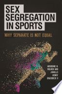 Sex segregation in sports why separate is not equal / Adrienne N. Milner and Jomills Henry Braddock, II.