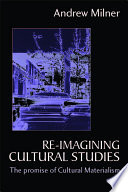 Re-imagining cultural studies : the promise of cultural materialism.