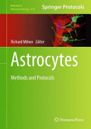 Astrocytes Methods and Protocols / edited by Richard Milner.
