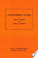 Characteristic classes / by John W. Milnor and James D. Stasheff.