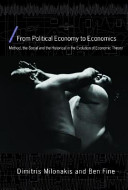 From political economy to economics : method, the social and the historical in the evolution of economic theory / Dimitris Milonakis and Ben Fine.