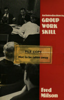 An introduction to group work skill / (by) Fred Milson.