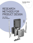 Research methods for product design / Alex Milton & Paul Rodgers.
