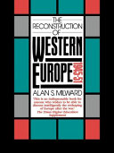 The reconstruction of Western Europe, 1945-51 Alan S. Milward.