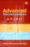Advanced macroeconomics : a primer / Patrick Minford and David Peel.
