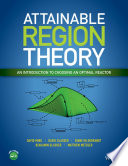 Attainable region theory : an introduction to choosing an optimal reactor / by David Ming, David Glasser, Diane Hildebrandt, Benjamin Glasser, Matthew Metzer.