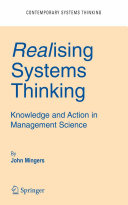 Realising systems thinking : knowledge and action in management science / John Mingers.