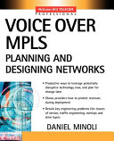 Voice over MPLS : planning and designing networks / Daniel Minoli.