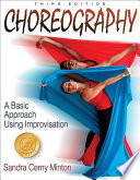 Choreography : a basic approach using improvisation / Sandra Cerny Minton.