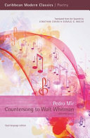 Countersong to Walt Whitman : and other poems = Contracanto a Walt Whitman / Pedro Mir ; translated from the Spanish by Jonathan Cohen and Donald D. Walsh ; introduction by Silvio Torres-Saillant and foreword by Jean Franco.