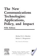 The new communications technologies : applications, policy, and impact / Michael M.A. Mirabito, Barbara L. Morgenstern.
