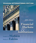 Financial markets and institutions / Frederic S. Mishkin, Stanley G. Eakins.