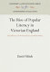 The rise of popular literacy in Victorian England : the influence of private choice and public policy / David F. Mitch.