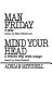 Man Friday : a play / music by Mike Westbrook [and], Mind your head, a return trip with songs, music by Andy Roberts ; [by] Adrian Mitchell.