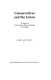 Conservatives and the Union : a study of Conservative Party attitudes to Scotland / James Mitchell.