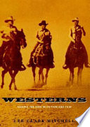 Westerns : making the man in fiction and film / Lee Clark Mitchell.