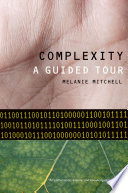 Complexity a guided tour / Melanie Mitchell.