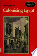 Colonising Egypt / Timothy Mitchell.