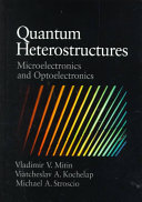 Quantum heterostructures : microelectronics and optoelectronics / Vladimir V. Mitin, Viatcheslav A. Kochelap, Michael A. Stroscio.