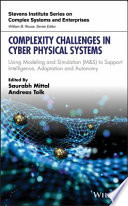 Complexity challenges in cyber physical systems using modeling and simulation (M&S) to support intelligence, adaptation and autonomy / Saurabh Mittal, Andreas Tolk.