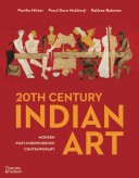 20th century Indian art : modern, post-independence, contemporary / Partha Mitter, Parul Dave Mukherji, Rakhee Balaram.