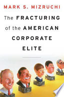 The fracturing of the American corporate elite Mark S. Mizruchi.