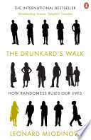 The drunkard's walk : how randomness rules our lives / Leonard Mlodinow.