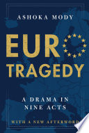 EuroTragedy : a drama in nine acts / Ashoka Mody.