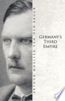 Germany's Third Empire / Arthur Moeller van den Bruck ; foreword by Alain de Benoist.