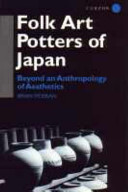 Folk art potters of Japan : beyond an anthropology of aesthetics / Brian Moeran.