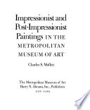 Impressionist and post-impressionist paintings in the Metropolitan Museum of Art / [text by] Charles S. Moffett.