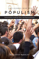 The global rise of populism performance, political style, and representation / Benjamin Moffitt.