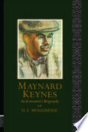Maynard Keynes : an economist's biography / D.E. Moggridge.
