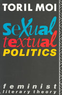 Sexual/textual politics : feminist literary theory / Toril Moi.